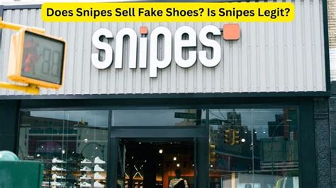 do snipes sell fake shoes|does snipes really sell shoes.